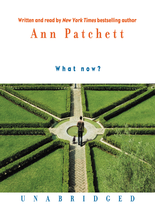 Title details for What Now? by Ann Patchett - Available